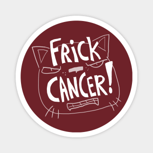 Frick Cancer! (Cat Face Ver) Magnet